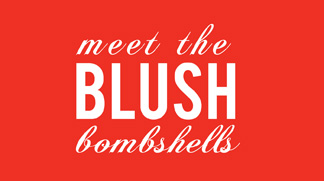 Meet the Blush Bombshells