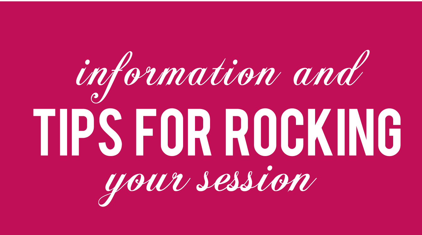 Tips for Rocking Your Session